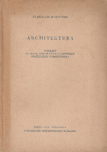 Okładka: Stanisław Marzyński - Architektura. Wykłady na wydz. budownictwa lądowego Politechniki Warszawskiej