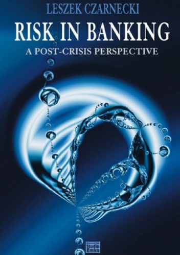 Okładka: Leszek Czarnecki - Risk in Banking. A post-crisis perspective