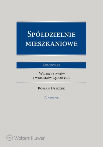 Okładka: Roman Dziczek - Spółdzielnie mieszkaniowe. Komentarz. Wzory pozwów i wniosków sądowych