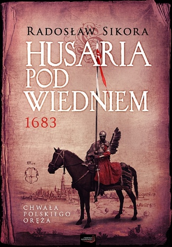 Okładka: Radosław Sikora - Husaria pod Wiedniem 1683