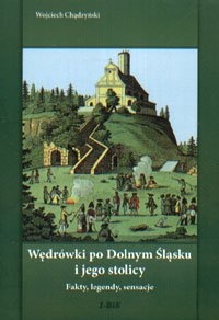 Okładka: Wojciech Chądzyński - Wędrówki po Dolnym Śląsku i jego stolicy