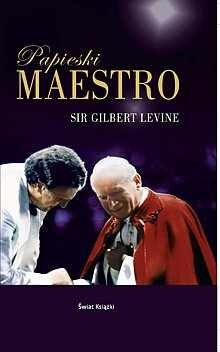 Okładka: Gilbert Levine - Papieski Maestro