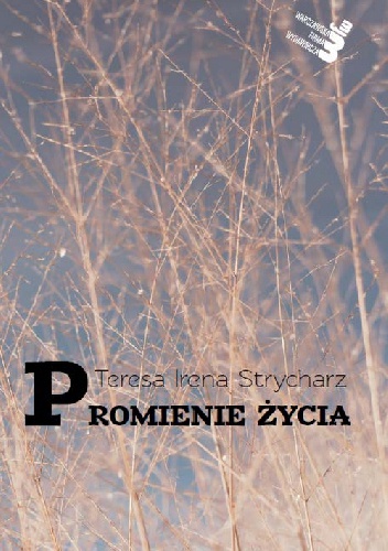 Okładka: Teresa Irena Strycharz - Promienie życia