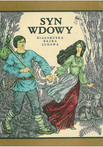 Okładka: Aleksiej Jakimowicz - Syn wdowy. Białoruska bajka ludowa