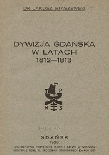 Okładka: Janusz Staszewski - Dywizja Gdańska w latach 1812-1813