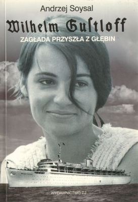 Okładka: Andrzej Soysal - Wilhelm Gustloff. zagłada przyszła z głębin