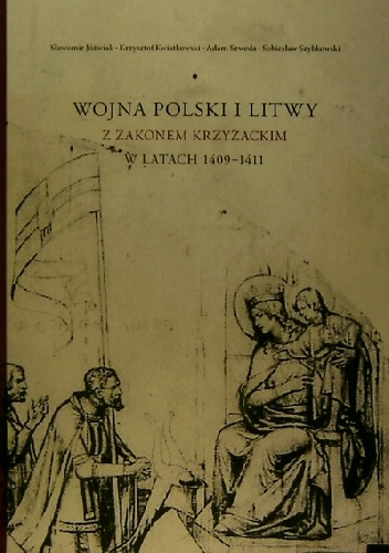Okładka: Sławomir Jóźwiak - Wojna Polski i Litwy z zakonem krzyżackim w latach 1409-1411