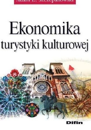 Okładka: Adam E. Szczepanowski - Ekonomika turystyki kulturowej