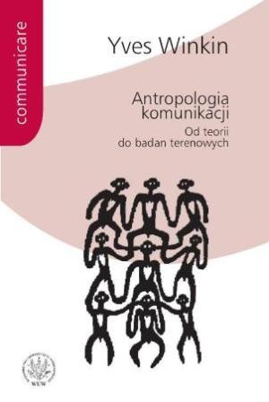 Okładka: Yves Winkin - Antropologia komunikacji/ Od teorii do badań terenowych.