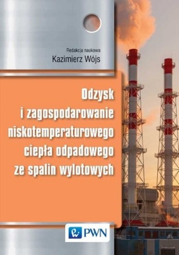 Okładka: Kazimierz Wójs - Odzysk i zagospodarowanie niskotemperaturowego ciepła odpadowego ze spalin wylotowych