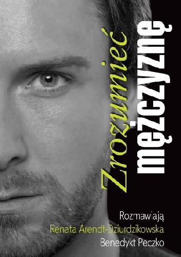 Okładka: Renata Dziurdzikowska - Zrozumieć mężczyznę