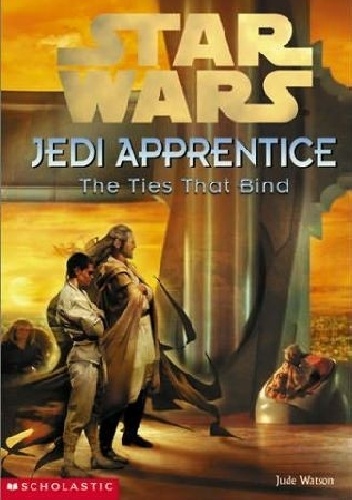 Okładka: Jude Watson - Jedi Apprentice: The Ties That Bind