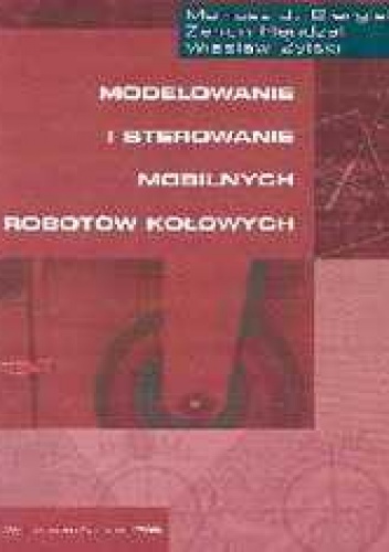 Okładka: Giergiel Mariusz J. - Modelowanie i sterowanie mobilnych robotów