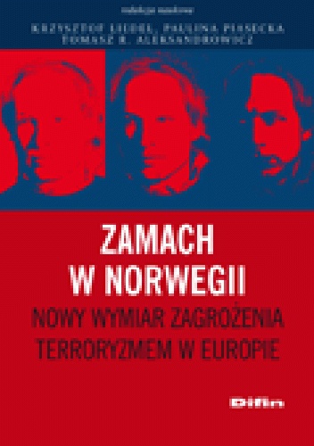 Okładka: Tomasz R. Aleksandrowicz - Zamach w Norwegii. Nowy wymiar zagrożenia terroryzmem w Europie