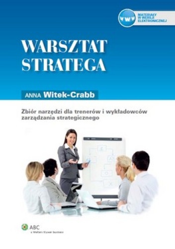 Okładka: Anna Witek-Crabb - Warsztat stratega. Zbiór narzędzi dla trenerów i wykładowców zarządzania strategicznego