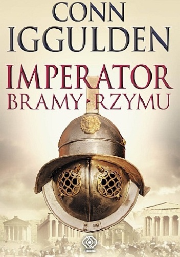 Okładka: Conn Iggulden - Imperator. Bramy Rzymu