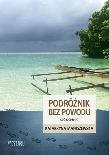 Okładka: Katarzyna Maniszewska - Podróżnik bez powodu. Łut szczęścia.