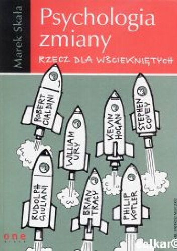 Okładka: Marek Skała - Psychologia zmiany. Rzecz dla wściekniętych