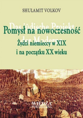 Okładka:  Shulamit Volkov - Pomysł na nowoczesność. żydzi niemieccy w XIX i na początku XX wieku