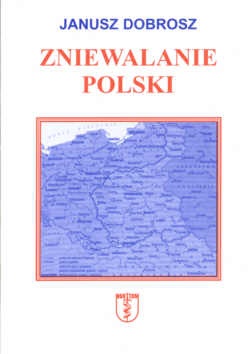 Okładka: Janusz Dobrosz - zniewalanie Polski