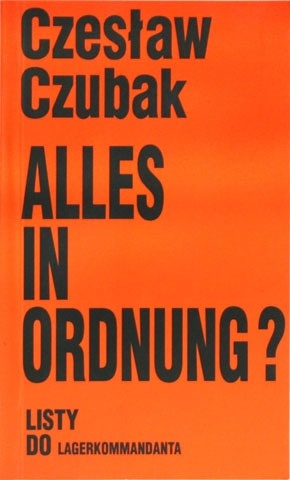 Okładka: Czesław Czubak - Alles in Ordnung? : listy do Lagerkommandanta