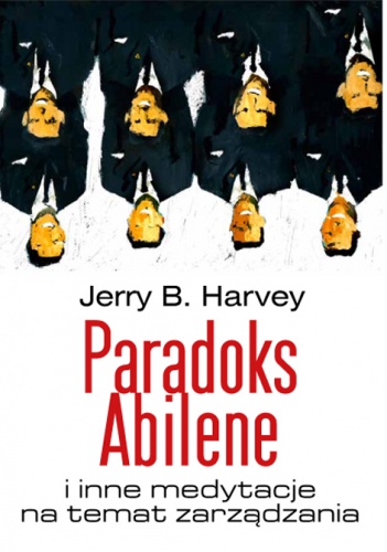 Okładka: Jerry Harvey - Paradoks Abilene i inne medytacje na temat zarządzania