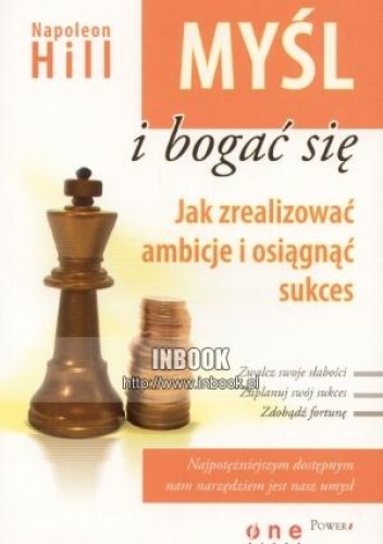 Okładka: Napoleon Hill - Myśl i bogać się. Jak zrealizować ambicje i osiągnąć sukces