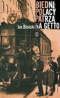 Okładka: Jan Błoński - Biedni Polacy patrzą na Getto
