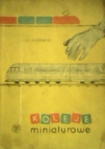 Okładka: Jan Kazimierz Janowski - Koleje miniaturowe