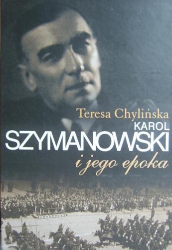 Okładka: Teresa Chylińska - Karol Szymanowski i jego epoka. T. 2