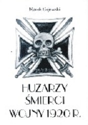 Okładka: Marek Gajewski - Huzarzy Śmierci wojny 1920 r.