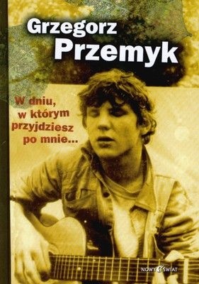 Okładka: Grzegorz Przemyk - W dniu, w którym przyjdziesz po mnie...