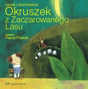 Okładka: Paweł Pawlak - Okruszek z Zaczarowanego Lasu