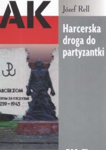 Okładka: Józef Rell - Harcerska droga do partyzantki