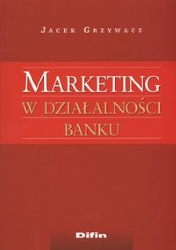 Okładka: Jacek Grzywacz - Marketing w dzałalności banku