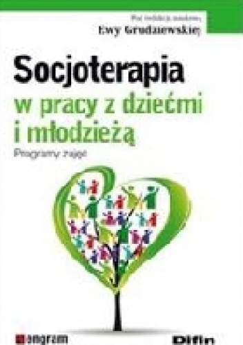 Okładka: Ewa Grudziewska - Socjoterapia W Pracy Z Dziećmi I Młodzieżą. Programy Zajęć