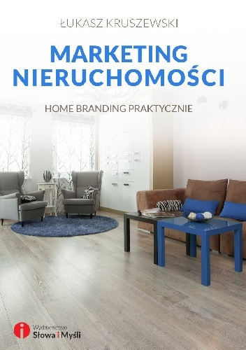 Okładka: Łukasz Kruszewski - Marketing nieruchomości. Home branding praktycznie