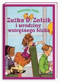 Okładka: Barbara Park - Zuźka D. Zołzik i urodziny wstrętnego Józka