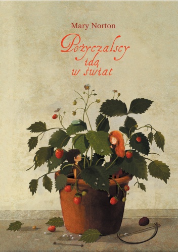 Okładka: Mary Norton - Pożyczalscy idą w świat