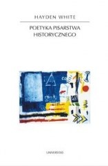 Okładka: Hayden White - Poetyka pisarstwa historycznego
