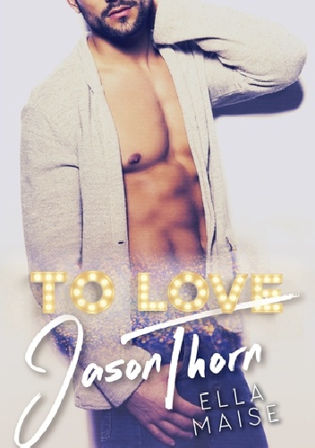 Okładka: Ella Maise - To Love Jason Thorn