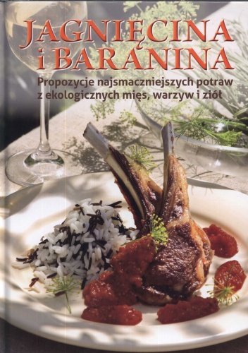 Okładka:  - Jagnięcina i baranina. Propozycje najsmaczniejszych potraw z ekologicznych mięs, warzyw i ziół