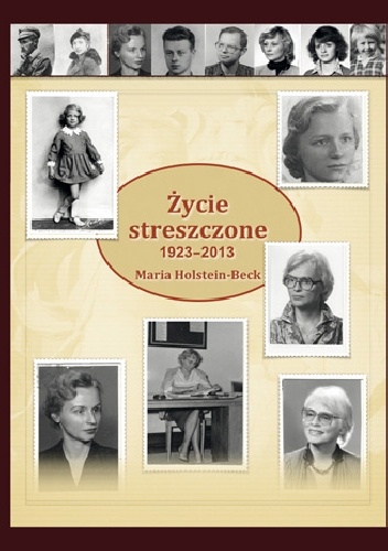 Okładka: Maria Holstein-Beck - Życie streszczone 1923-2013