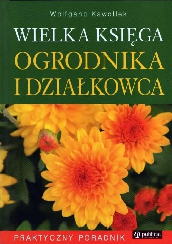 Okładka: Wolfgang Kawollek - Wielka księga ogrodnika i działkowca