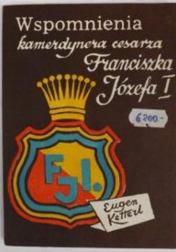 Okładka: Eugen Ketterl - Wspomnienia kamerdynera cesarza Franciszka Józefa I