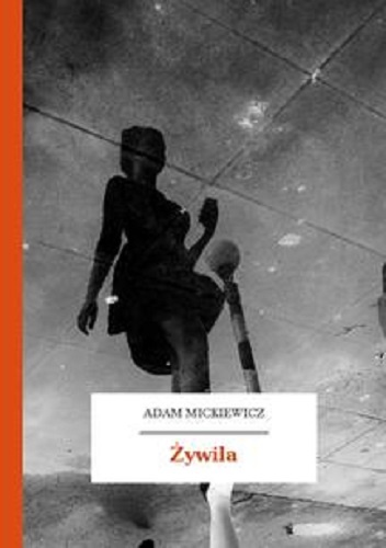 Okładka: Adam Mickiewicz - Żywila. Powiastka z dziejów litewskich