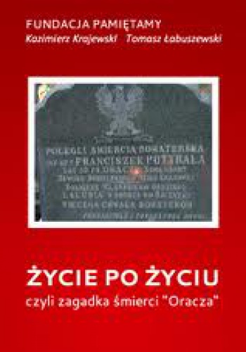 Okładka: Kazimierz Krajewski - Życie po życiu Czyli zagadka śmierci "Oracza"