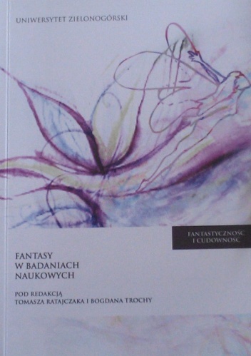 Okładka:  praca zbiorowa - Fantastyczność i cudowność : fantasy w badaniach naukowych