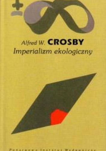 Okładka: Alfred W. Crosby - Imperializm ekologiczny. Biologiczna ekspansja Europy 900-1900