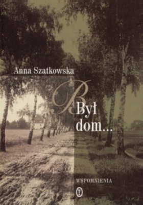 Okładka: Anna Szatkowska - Był dom...